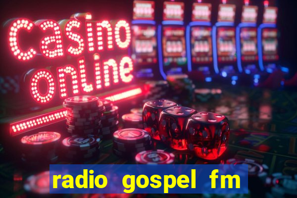 radio gospel fm salvador bahia